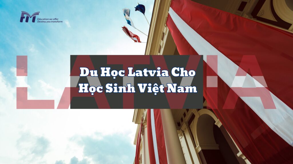 Du Học Latvia Cho Học Sinh Việt Nam