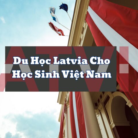 Du Học Latvia Cho Học Sinh Việt Nam